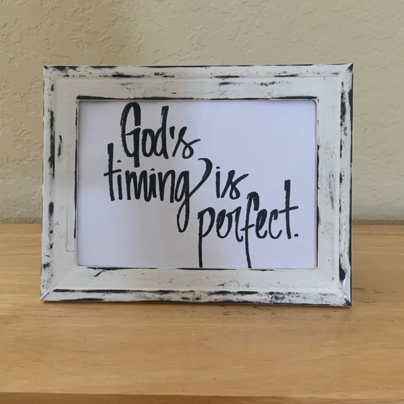 Hand Crafted Other - Farmhouse Gods timing is perfect life picture 5x7 w/frame